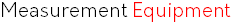 Measurement Equipment